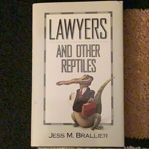 BOOK: Lawyers and Other Reptiles by Jess M. Brallier